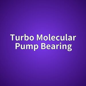Turbo Molecular Pump Bearing의 수명과 관리 방법 8 turbo molecular pump bearing 1789366836